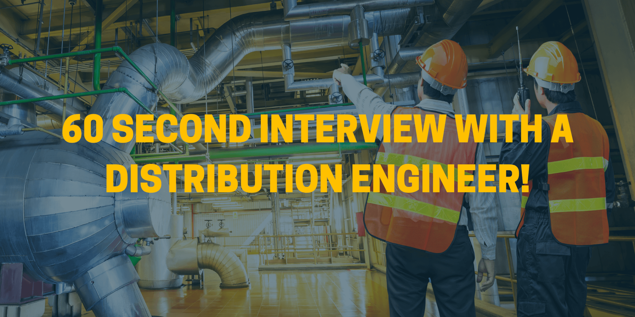 60 Seconds with a Distribution Engineer!